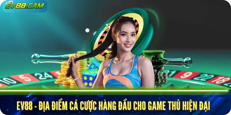 Nhà Cái Uy Tín EV88 – Địa điểm cá cược hàng đầu cho game thủ hiện đại